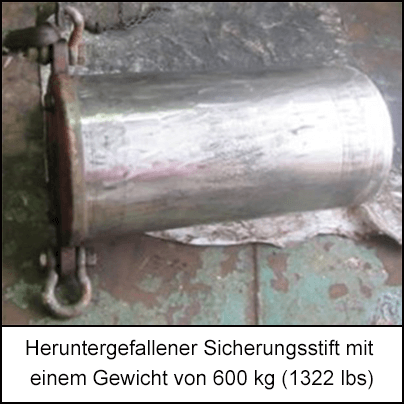 Heruntergefallener Sicherungsstift mit einem Gewicht von 600 kg (1322 lbs)