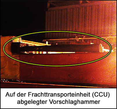 Auf der Frachttransporteinheit (CCU) abgelegter Vorschlaghammer