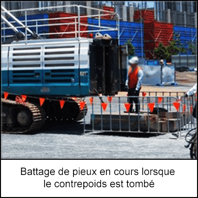 398-s1-FR.png Battage de pieux en cours lorsque le contrepoids est tombé