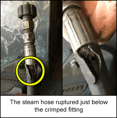 The steam hose ruptured just below the crimped fitting